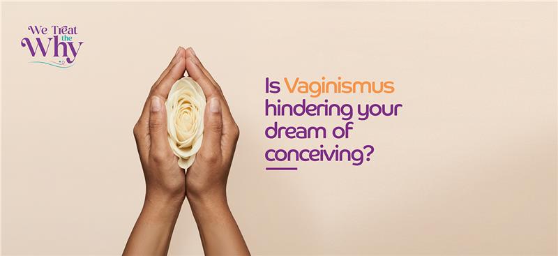 Understanding Vaginismus and Fertility