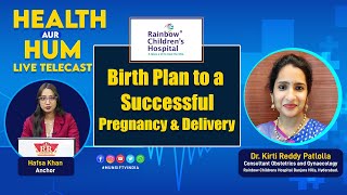 Birth plan to a successful Pregnancy & Delivery: Dr. Kirti Reddy Patlolla | Health Aur Hum
